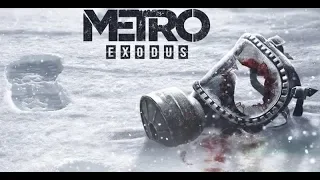 Metro Exodus: Погружаемся в Мир Метро - Прохождение Начало