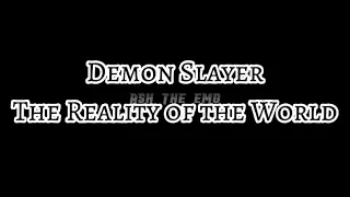 Demon Slayer The Reality of the World | MY AU | OC X Canon | FW!! | Read Description