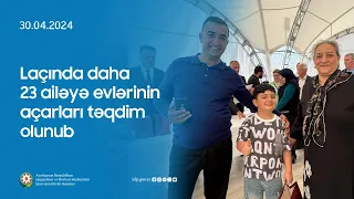 Laçında daha 23 ailəyə evlərinin açarları təqdim olunub - AZƏRTAC