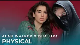 Alan Walker x Dua Lipa - Physical.