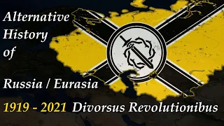 Divorsus Revolutionibus | Alternative History of Russia / Eurasia - 1919-2021