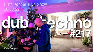 Dub Techno Mix - Drift Deeper Live Show 217 - 28.08.22
