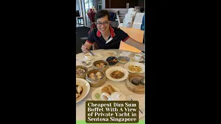 CHEAPEST EAT ALL YOU CAN DIM SUM WITH PRIVATE YACHTS VIEW IN SENTOSA SINGAPORE | WOK°15 Kitchen