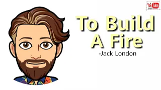 To Build A Fire by Jack London in Hindi|Summary and Analsyis|