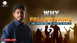 Why FELLOWSHIPS are important in today's world? | AN ATHEIST'S POV | EPISODE 05 | AKHIL JOY