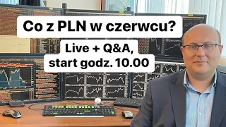 Co z PLN w czerwcu? Live + Q&A z Tomaszem Szecówką