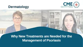 Why New Treatments are Needed for the Management of Psoriasis