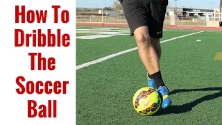 How To: Dribble The Soccer Ball For Beginners | Dribbling Tips