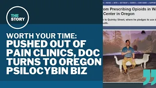 How a doctor with a suspended license became an Oregon psilocybin facilitator | Worth Your Time