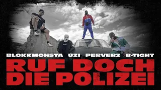 Blokkmonsta x Uzi x Perverz - Ruf doch die Polizei feat. B-Tight [Official Music Video] (ZH Beats)