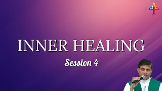 Inner Healing (Session 4) - Fr Michael Payyapilly VC