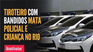 POLÍCIA INVESTIGA TIROTEIO COM BANDIDOS QUE MATOU POLICIAL PENAL E CRIANÇA NO RIO DE JANEIRO