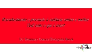 Rede Viva Melhor - "Reconhecimento e prevenção à violência contra a mulher. Você sabe o que é isso?"