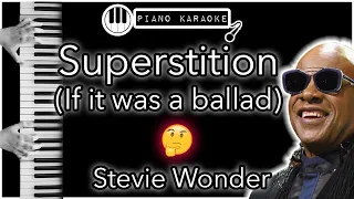 Superstition (If It Was A Ballad) - Stevie Wonder - Piano Karaoke Instrumental