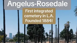 Angelus-Rosedale: First Integrated Cemetery in L.A. (Founded 1884)