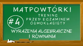 #4 MATpowtórki - Wyrażenia algebraiczne i równania
