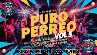 🔥Puro Perreo Vol.5 🔥Mix by Nayef Qva (Reggaeton Clásico y Actual)Karol G,Wisin y Yandel,Daddy Yankee