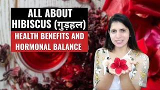 All about Hibiscus / गुड़हल | Health Benefits of Hibiscus for Hormonal Balance & Weight Loss | Hindi