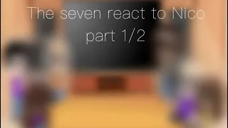 ||The seven react to Nico|| part 1/2||Inspired by￼￼ @wisters_rain9647