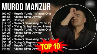 Murod Manzur 2023 MIX ~ Top 10 eng yaxshi qo'shiqlar