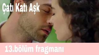 Cati kati ask 13.bölüm fragmanı