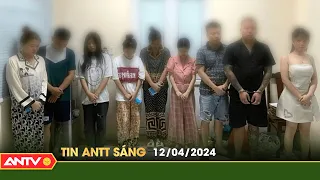 Tin tức an ninh trật tự nóng, thời sự Việt Nam mới nhất 24h sáng ngày 12/4 | ANTV