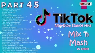 TikTok Non-Stop Dance Hits Part 45 | DJ Sherr