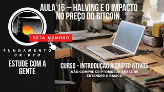 Aula 16 – Halving e o impacto no preço do Bitcoin.