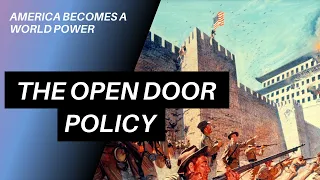 The Boxer Rebellion & the Open Door Policy in China | US HISTORY HELP: America Becomes a World Power