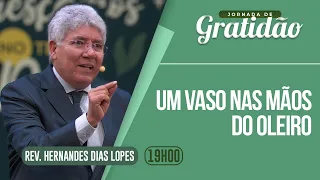 UM VASO NAS MÃOS DO OLEIRO | Rev. Hernandes Dias Lopes | IPP