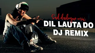 Dil Lauta Do Dj Remix Jubin Nautiyal Sad Dailogue Official Club Remix