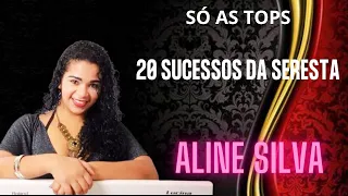 O MELHOR DA SERESTA - ALINE SILVA