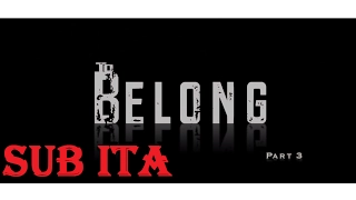 TO BELONG SUB ITA   Part 3  When We Feel The Storm