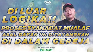 DI LUAR LOGIKA! PROSES SYAHADAT MUALAF ASAL DAYAK INI DITAYANGKAN DI DALAM GEREJA