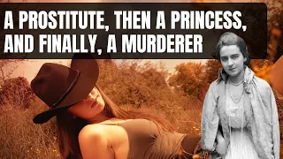True Story A prostitute Who Became Princess And Then A Murderer | Princess Who Murdered Her Husband