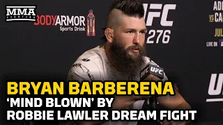 Bryan Barberena ‘Mind Blown’ By Robbie Lawler Dream Fight: ‘It Doesn’t Get Much Better Than This’