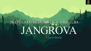 Skepta, ODUMODUBLVCK, Idris Elba ft. Tribal Mark - Jangrova (Lyric Video) | Lyric World