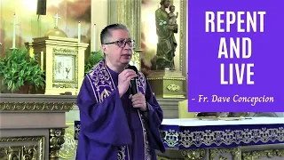 Feb. 26, 2021 | HOMILY | REPENT AND LIVE - Fr. Dave Concepcion