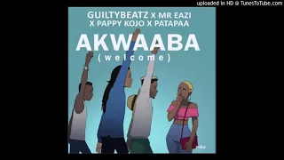 MrEazi - Akwaaba - GuiltyBeatz x Mr eazi x PappyKojo x Patapaa