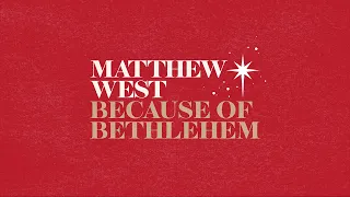 Matthew West - "Because Of Bethlehem" (Official Audio)