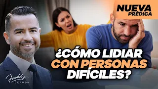 ¿Cómo lidiar con personas difíciles? - Pastor Freddy DeAnda