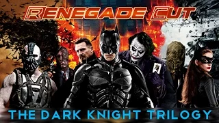 The Dark Knight Trilogy - Renegade Cut