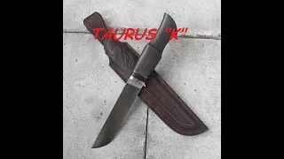 Нож ручной работы TAURUS "К"