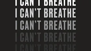 "I Can't Breathe" A Christian Response - May 31, 2020