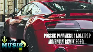 Porsche Panamera / Lollipop - Armenian Remix 2020