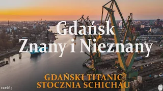 Gdansk Known and Unknown (3). Gdansk Titanic and Schichau Shipyard.