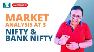 DK Sinha's Technical Analysis: Nifty & Bank Nifty | 3 PM Stock Market