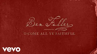 Ben Fuller - O Come All Ye Faithful (Official Lyric Video)