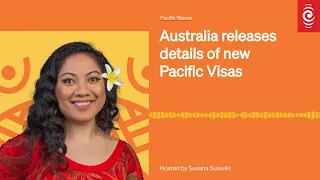 Australia releases details of new Pacific Visas | Pacific Waves