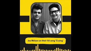 Joe Melson talks about their Roy Orbison smash hit song 'Crying'